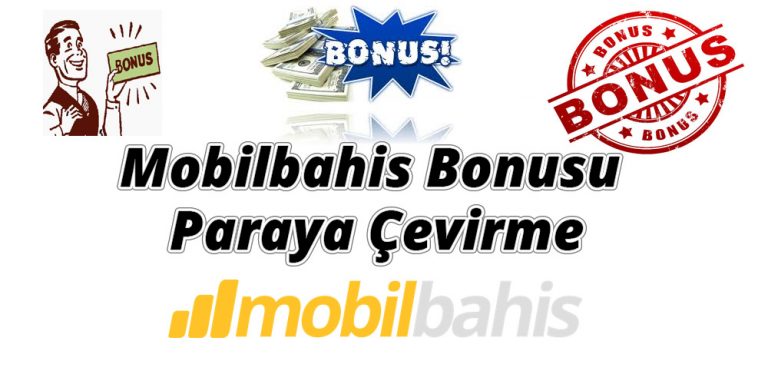 Mobilbahis Bonusu Paraya Çevirme