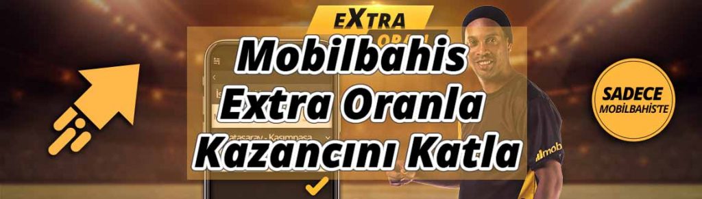 Mobilbahis Extra Oran ile Kazancın Katlamalı