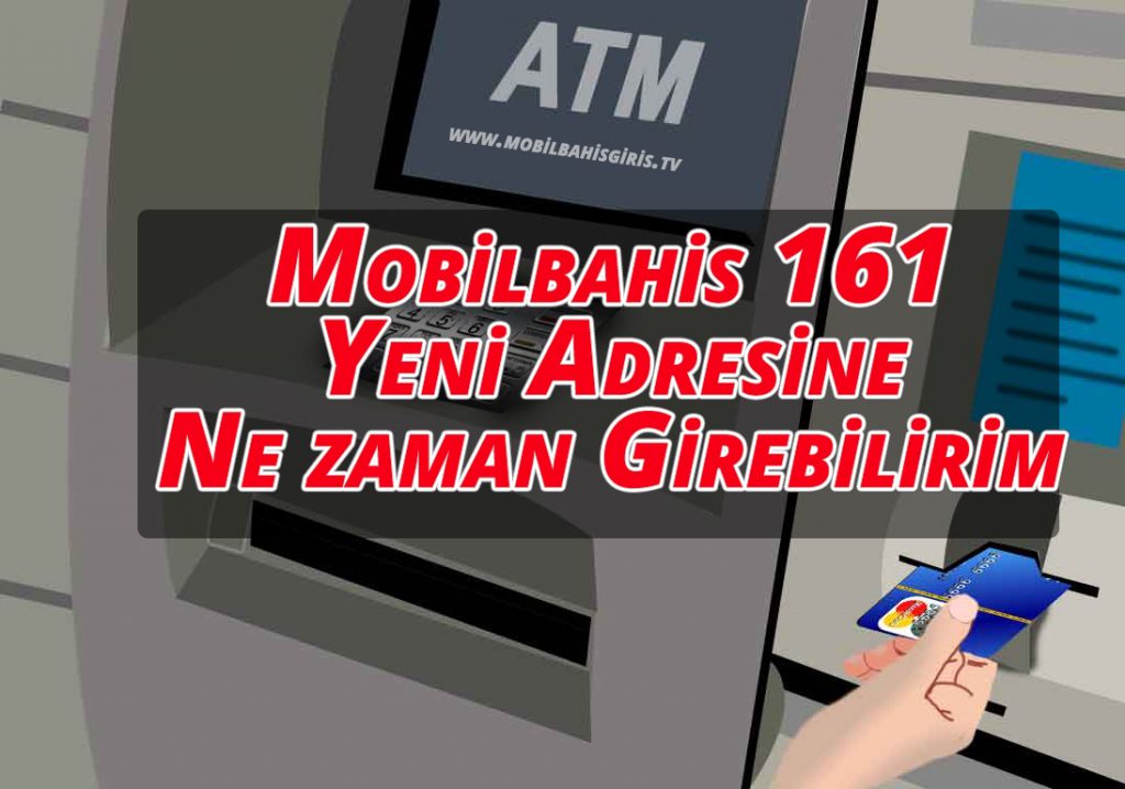 Mobilbahis 161 Yeni Adresine Ne zaman Girebilirim