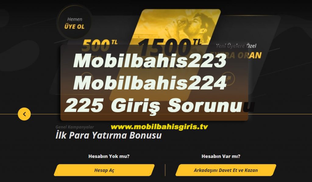 Mobilbahis223 – Mobilbahis224 – 225 Giriş Sorunu