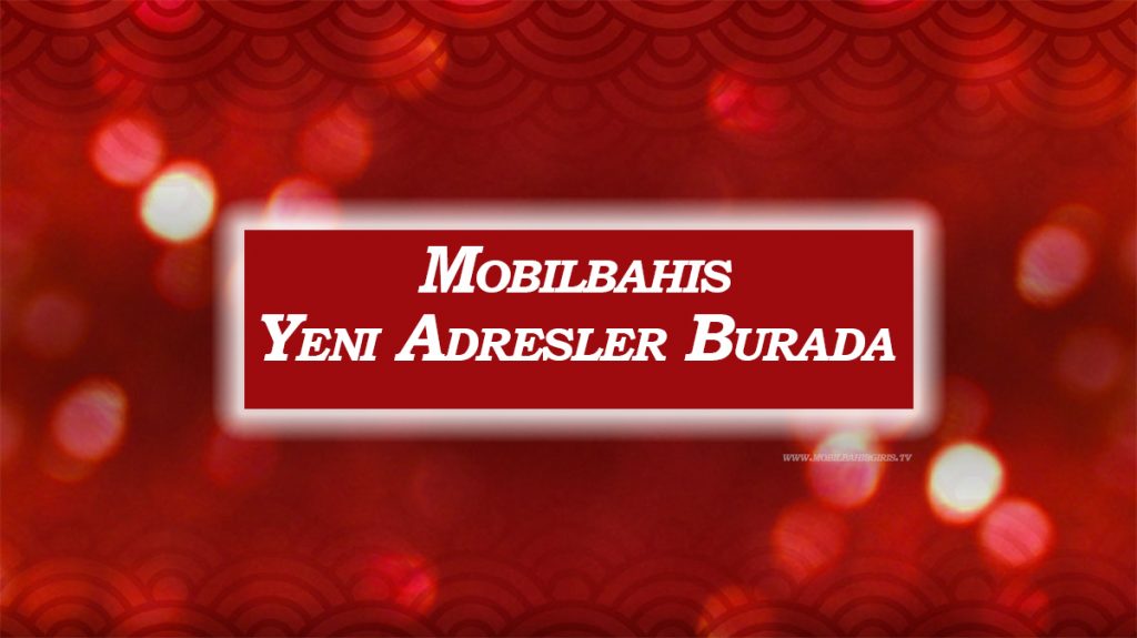 Mobilbahis Yeni Adresler Burada