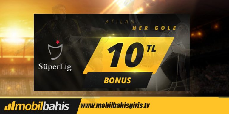 Mobilbahis ile Her Gole 10 TL Bonus