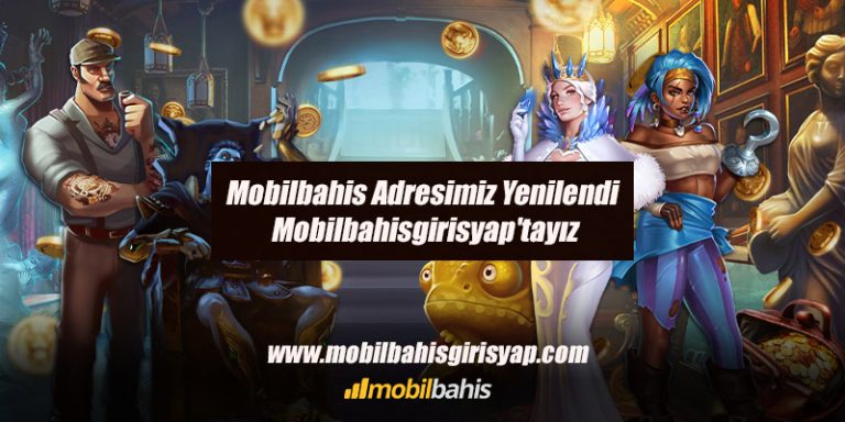 Mobilbahis Adresimiz Yenilendi Mobilbahisgirisyap’tayız