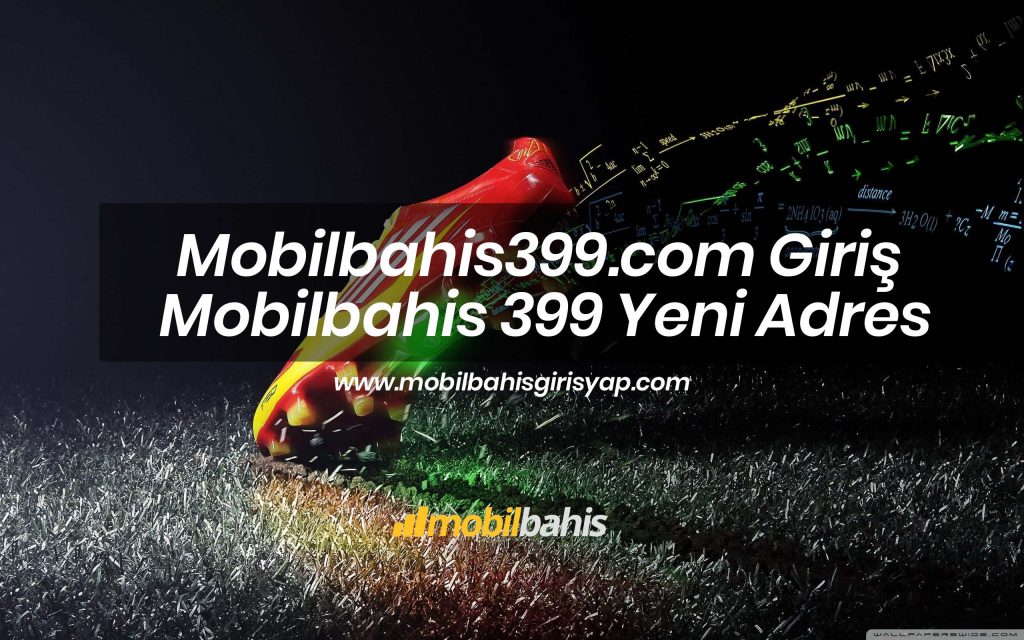 Mobilbahis399.com Giriş – Mobilbahis 399 Yeni Adres