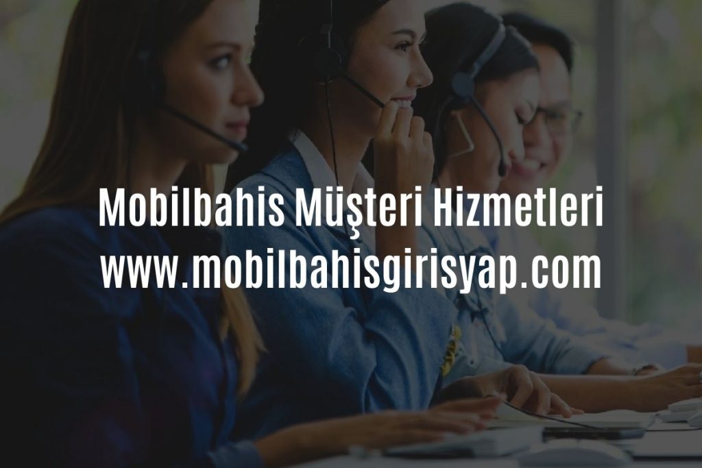 Mobilbahis Müşteri Hizmetleri
