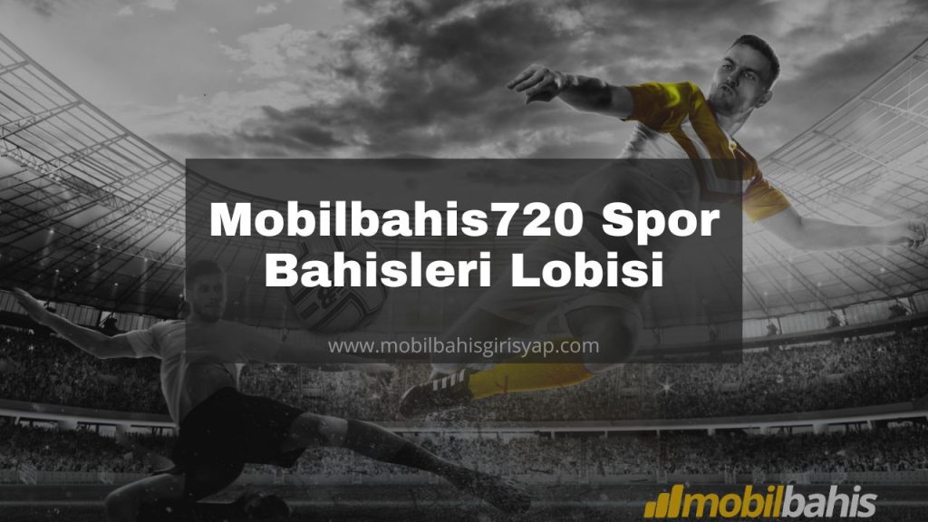 Mobilbahis720 Spor Bahisleri