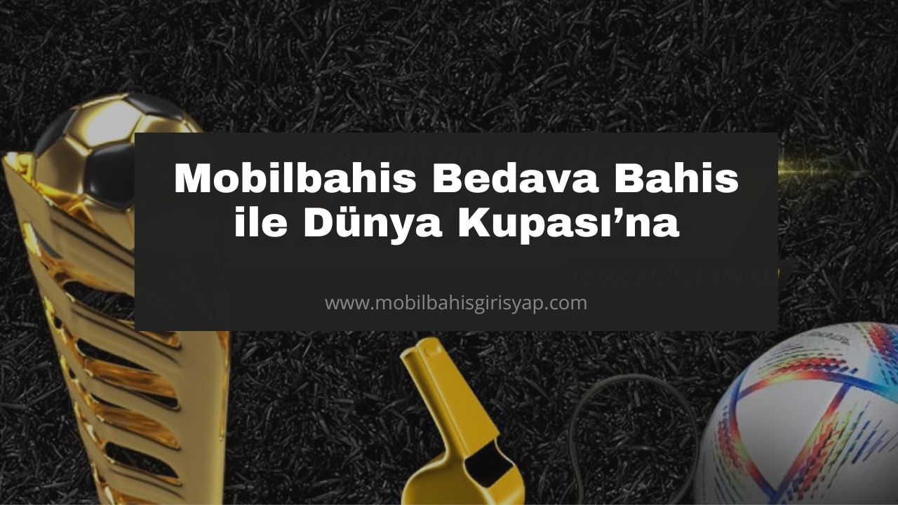 Mobilbahis Bedava Bahis