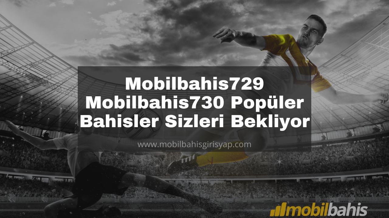 Mobilbahis729 - Mobilbahis730 Popüler Bahisler