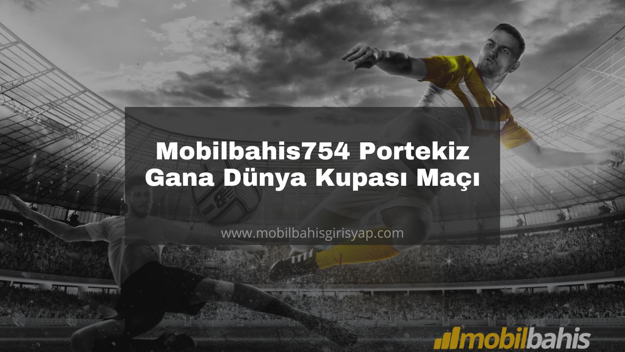 Mobilbahis754 Portekiz - Gana