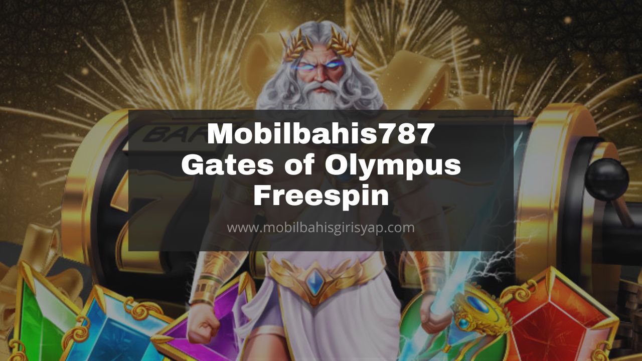 Mobilbahis787 Gates of Olympus Freespin