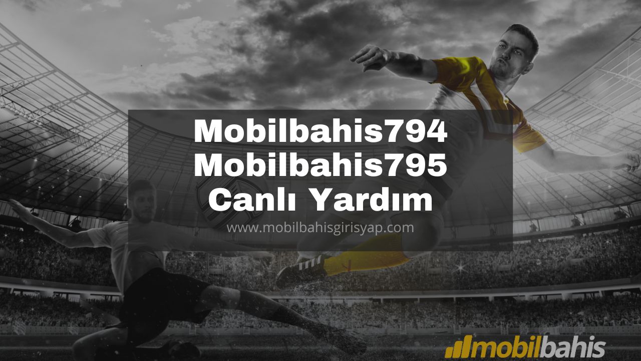 Mobilbahis794 - Mobilbahis795 Canlı Yardım