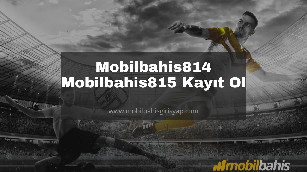 Mobilbahis814 - Mobilbahis815 Kayıt Ol