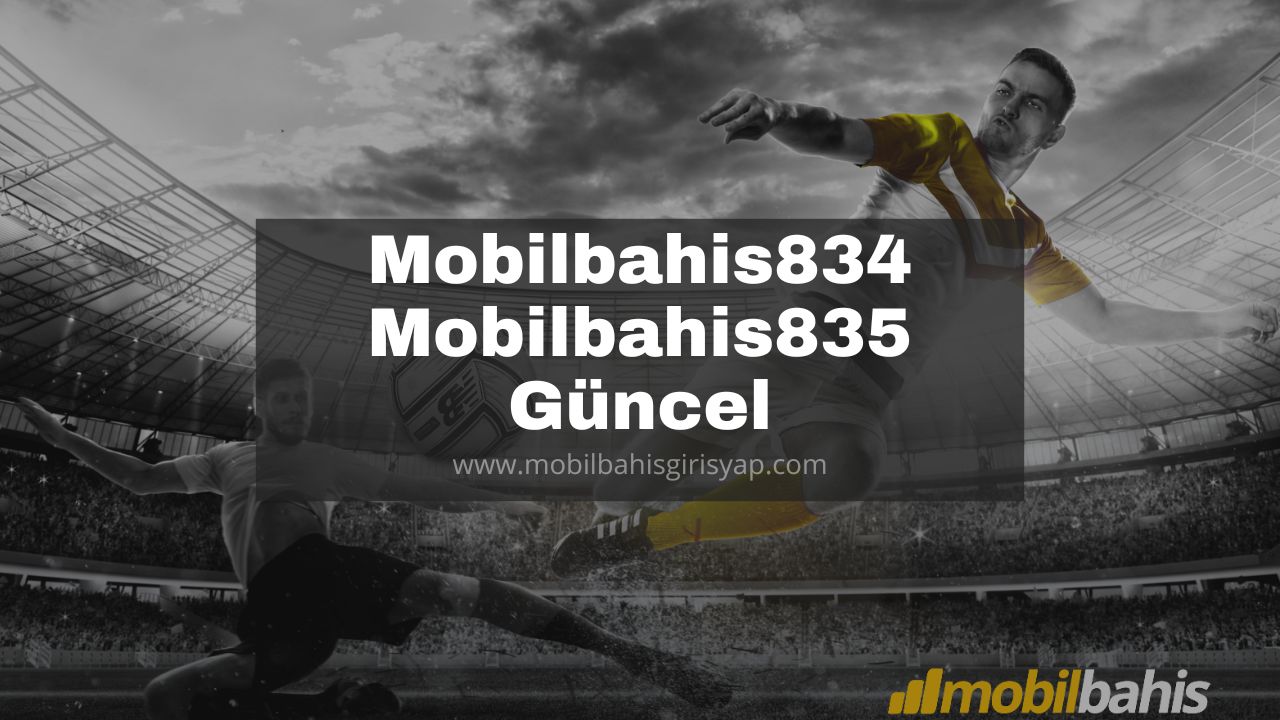 Mobilbahis834 – Mobilbahis835 Güncel