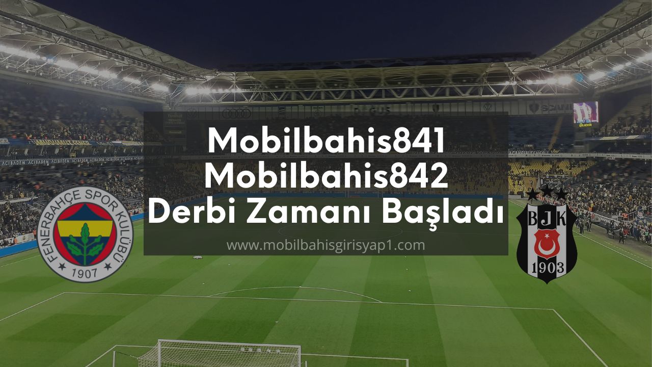 Mobilbahis841 - Mobilbahis842 Derbi Zamanı