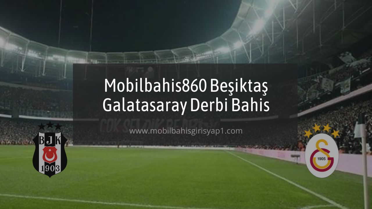 Mobilbahis860 Beşiktaş Galatasaray