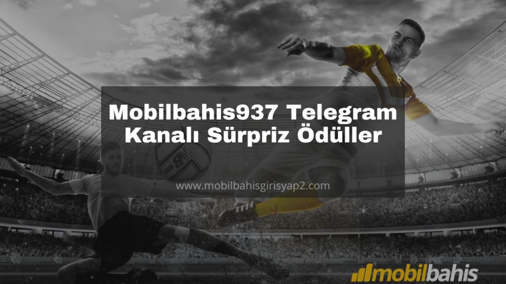 Mobilbahis937 Telegram Kanalı Sürpriz Ödüller