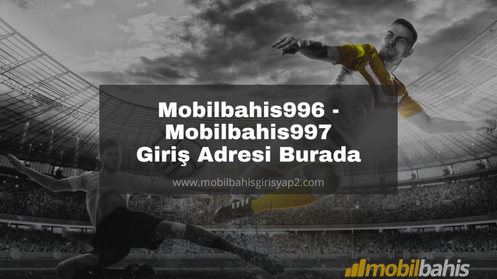 Mobilbahis996 - Mobilbahis997 Giriş Adresi Burada